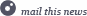 mail this news mail this news